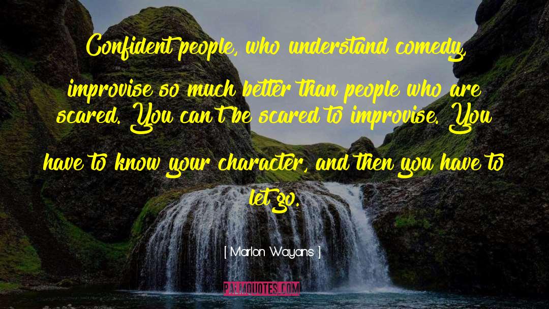 Marlon Wayans Quotes: Confident people, who understand comedy,