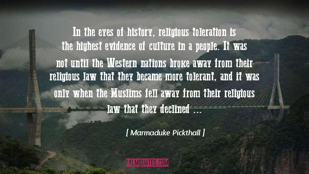 Marmaduke Pickthall Quotes: In the eyes of history,