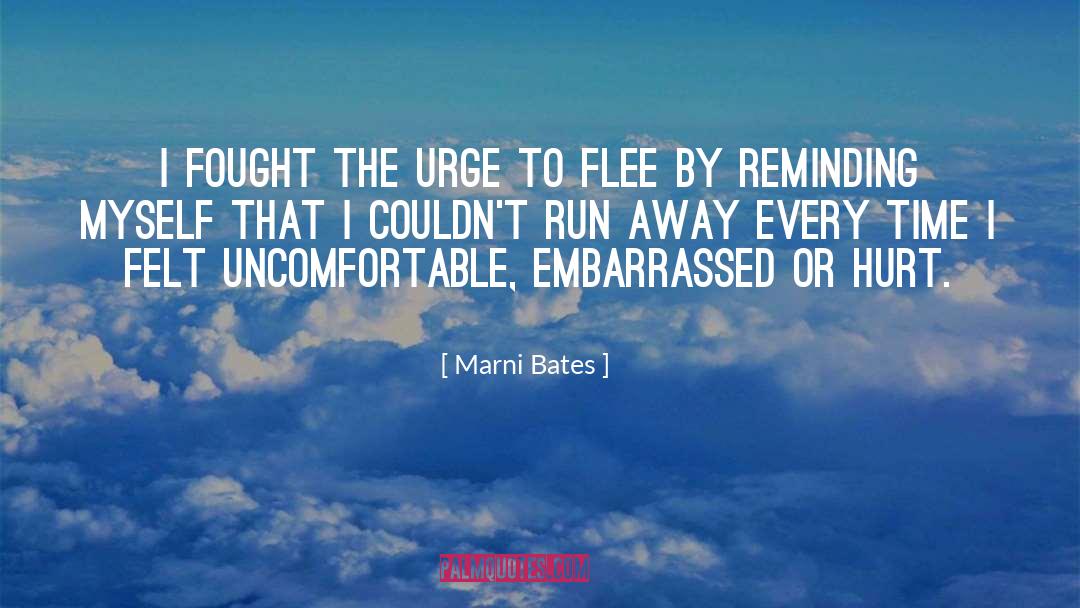 Marni Bates Quotes: I fought the urge to