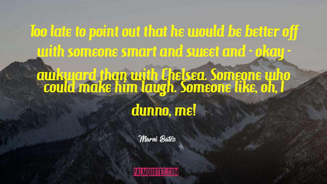 Marni Bates Quotes: Too late to point out