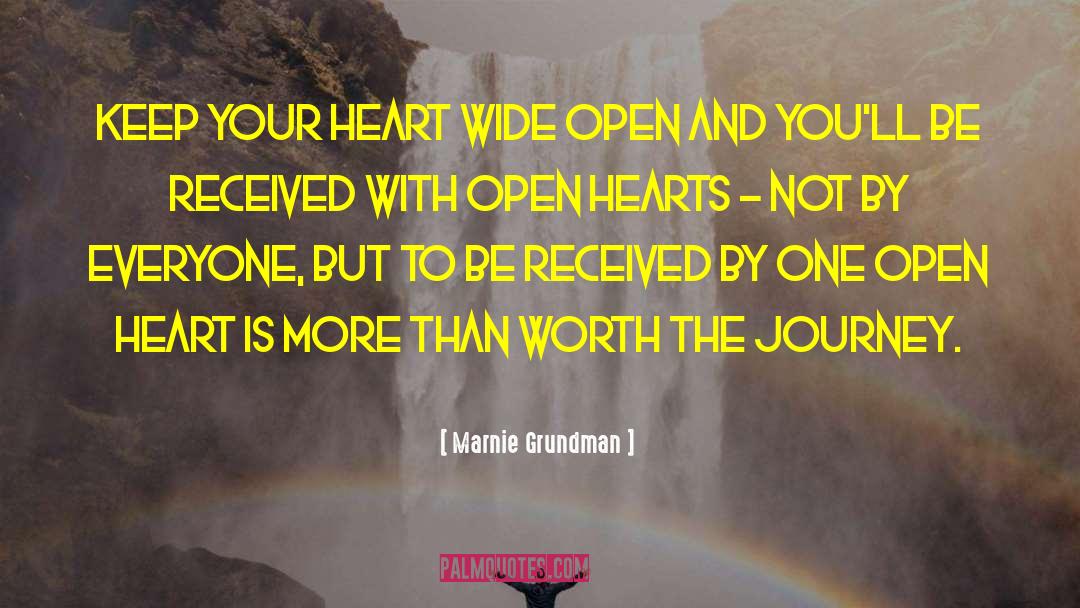 Marnie Grundman Quotes: Keep your heart wide open
