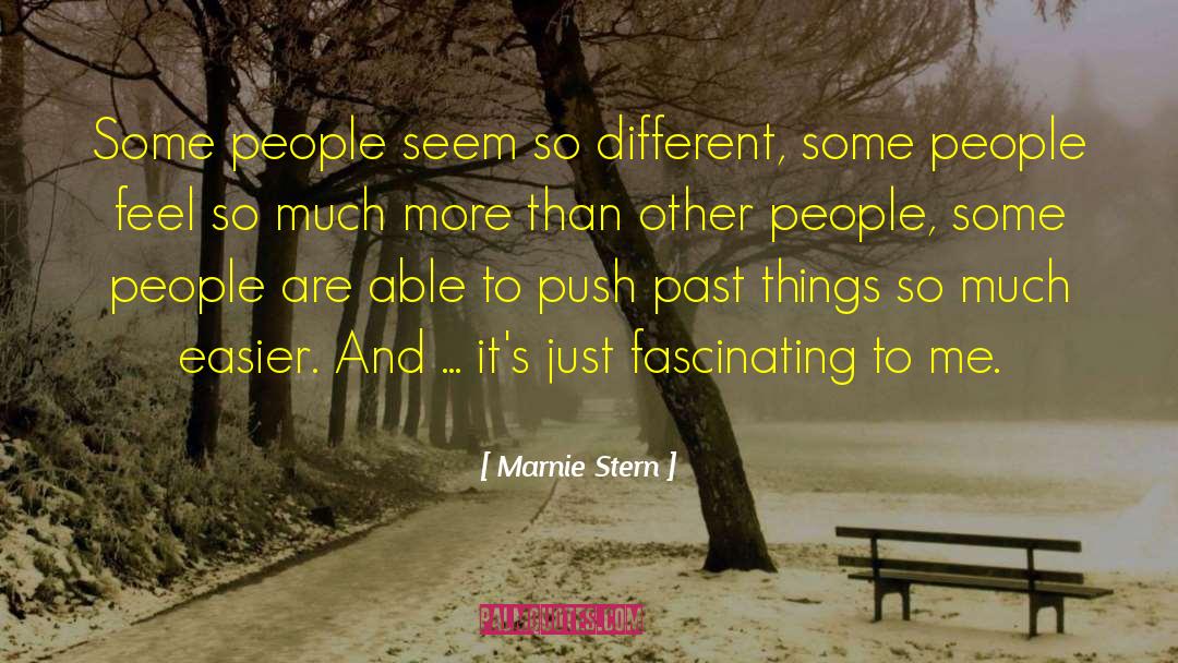 Marnie Stern Quotes: Some people seem so different,