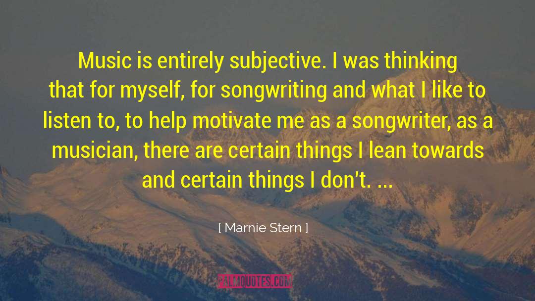 Marnie Stern Quotes: Music is entirely subjective. I