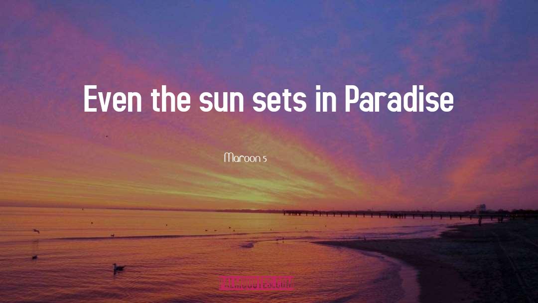 Maroon 5 Quotes: Even the sun sets in