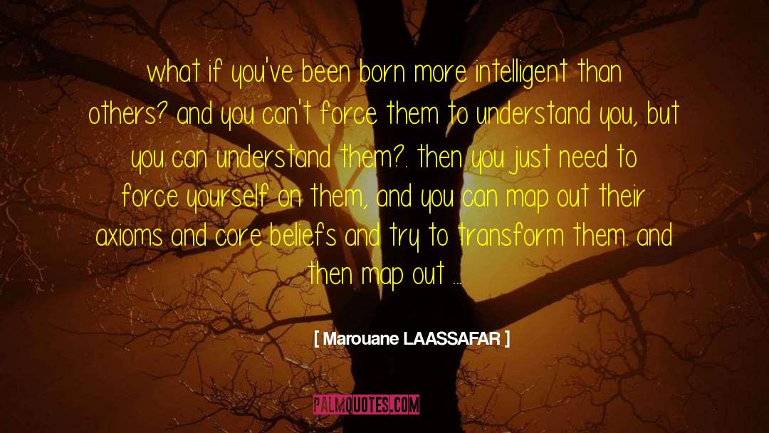 Marouane LAASSAFAR Quotes: what if you've been born