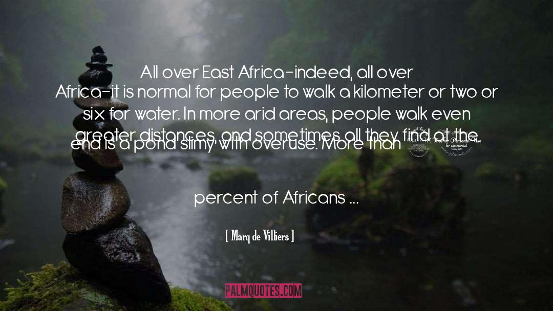 Marq De Villiers Quotes: All over East Africa-indeed, all