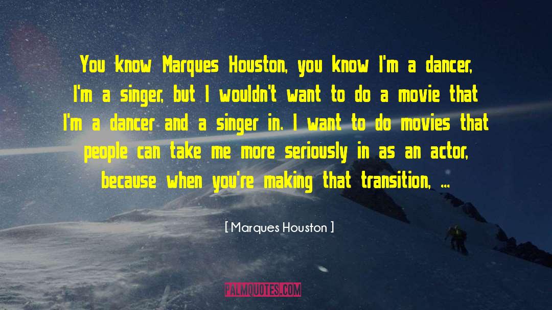 Marques Houston Quotes: You know Marques Houston, you