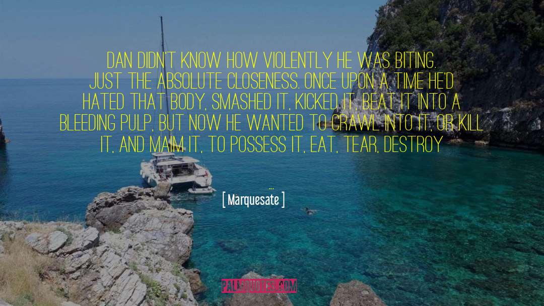 Marquesate Quotes: Dan didn't know how violently