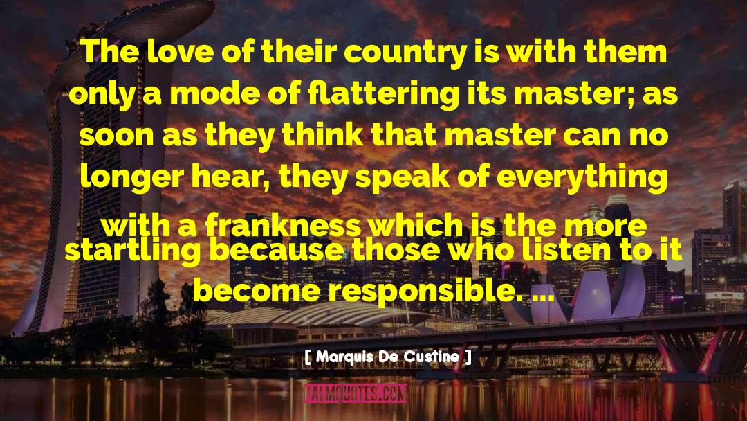 Marquis De Custine Quotes: The love of their country