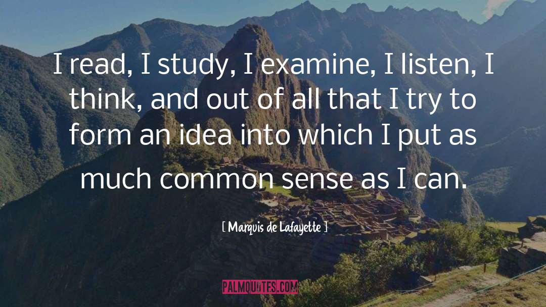 Marquis De Lafayette Quotes: I read, I study, I