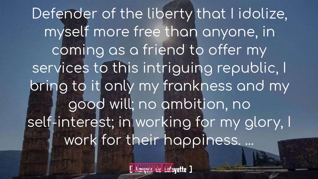 Marquis De Lafayette Quotes: Defender of the liberty that