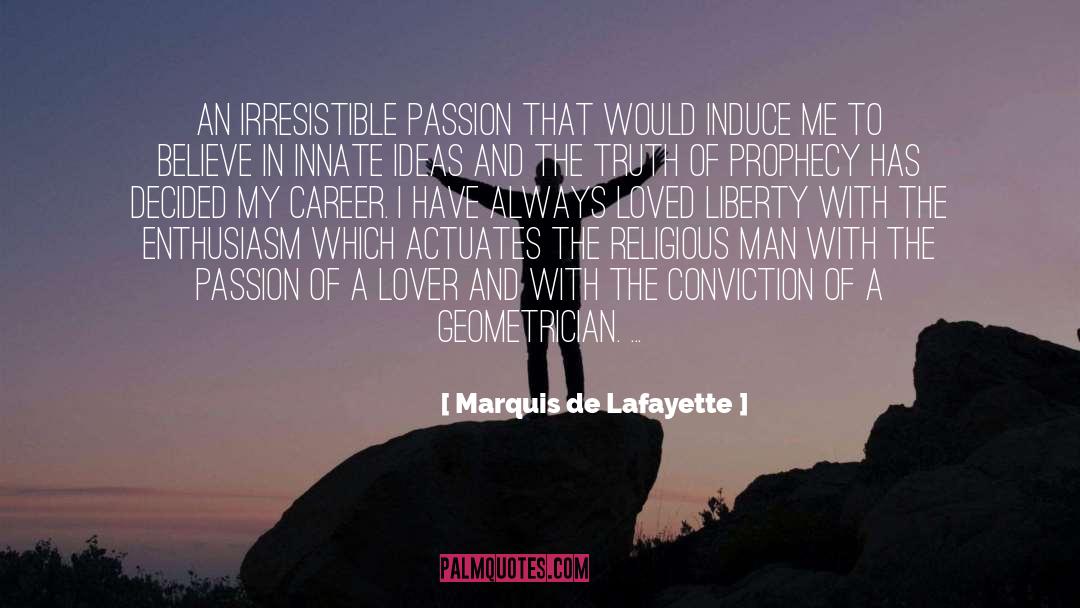 Marquis De Lafayette Quotes: An irresistible passion that would