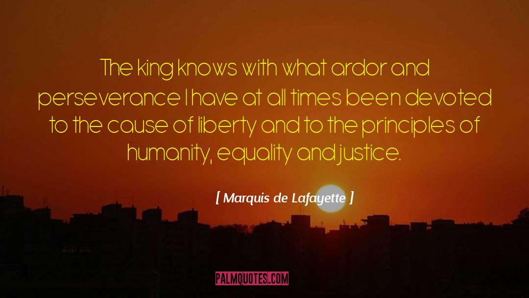 Marquis De Lafayette Quotes: The king knows with what