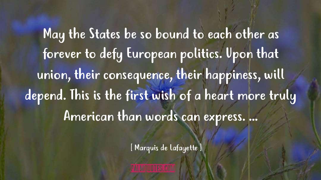 Marquis De Lafayette Quotes: May the States be so