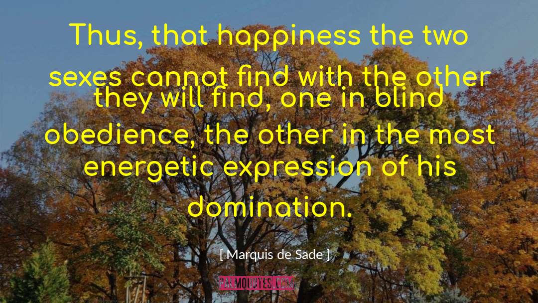 Marquis De Sade Quotes: Thus, that happiness the two