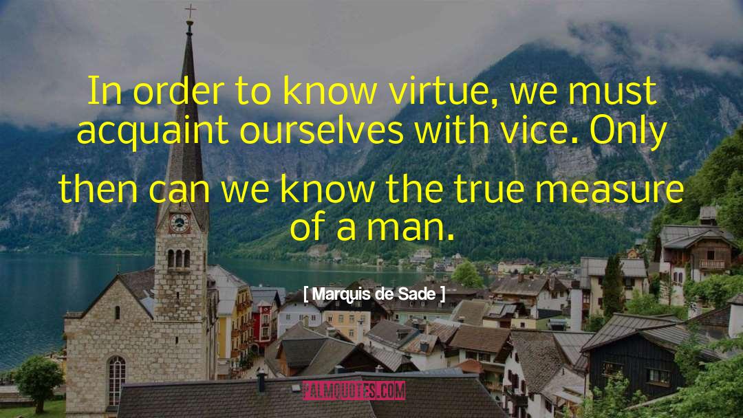 Marquis De Sade Quotes: In order to know virtue,