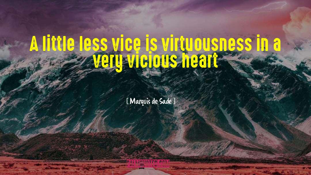 Marquis De Sade Quotes: A little less vice is