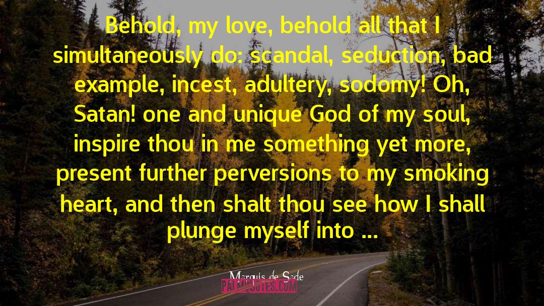 Marquis De Sade Quotes: Behold, my love, behold all