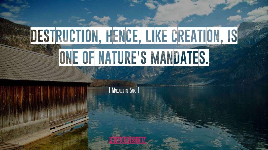 Marquis De Sade Quotes: Destruction, hence, like creation, is