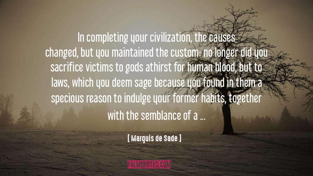 Marquis De Sade Quotes: In completing your civilization, the