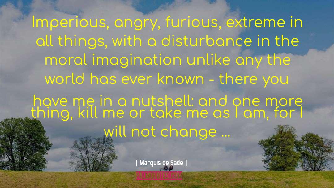 Marquis De Sade Quotes: Imperious, angry, furious, extreme in