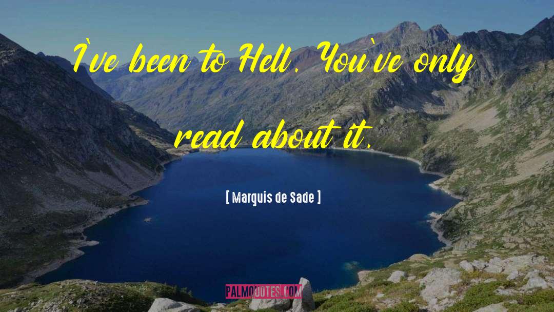 Marquis De Sade Quotes: I've been to Hell. You've