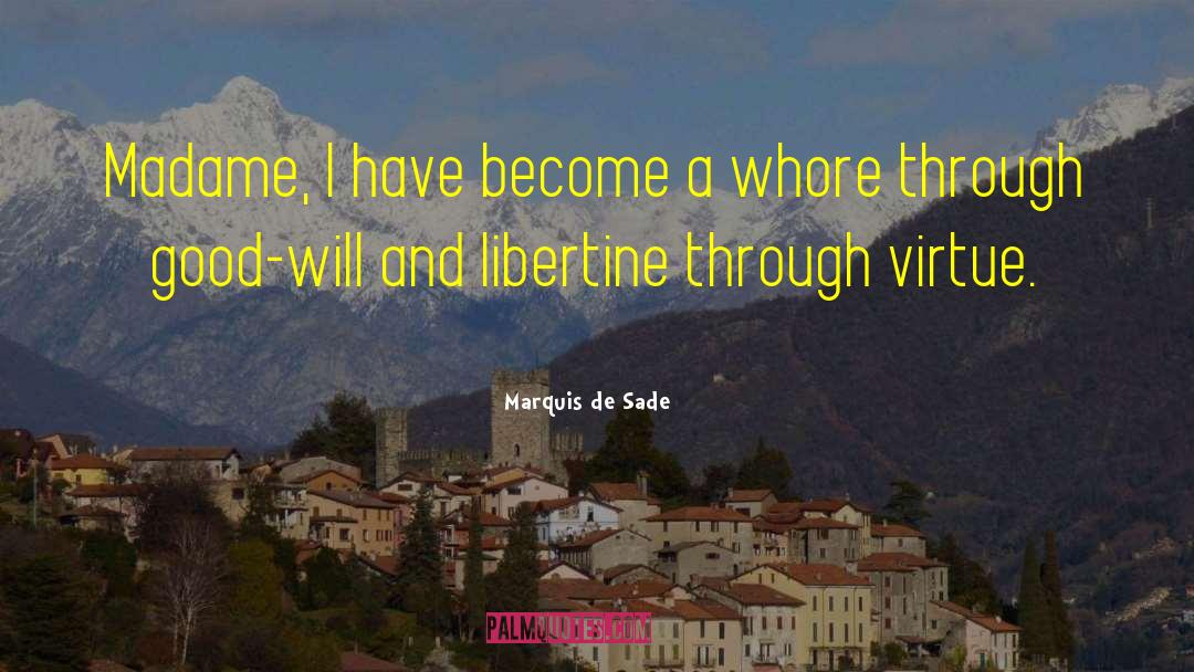 Marquis De Sade Quotes: Madame, I have become a