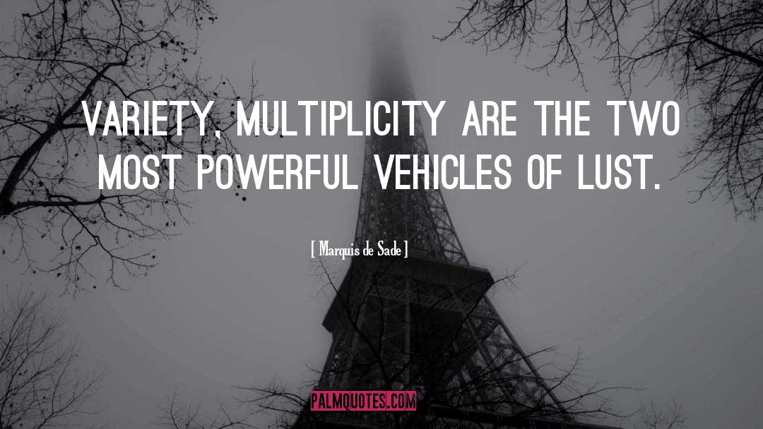 Marquis De Sade Quotes: Variety, multiplicity are the two