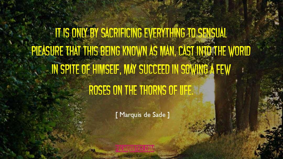 Marquis De Sade Quotes: It is only by sacrificing