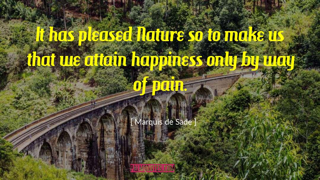 Marquis De Sade Quotes: It has pleased Nature so