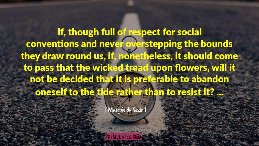 Marquis De Sade Quotes: If, though full of respect