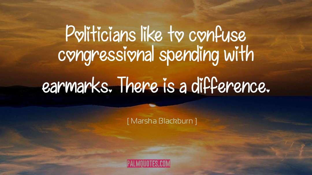 Marsha Blackburn Quotes: Politicians like to confuse congressional