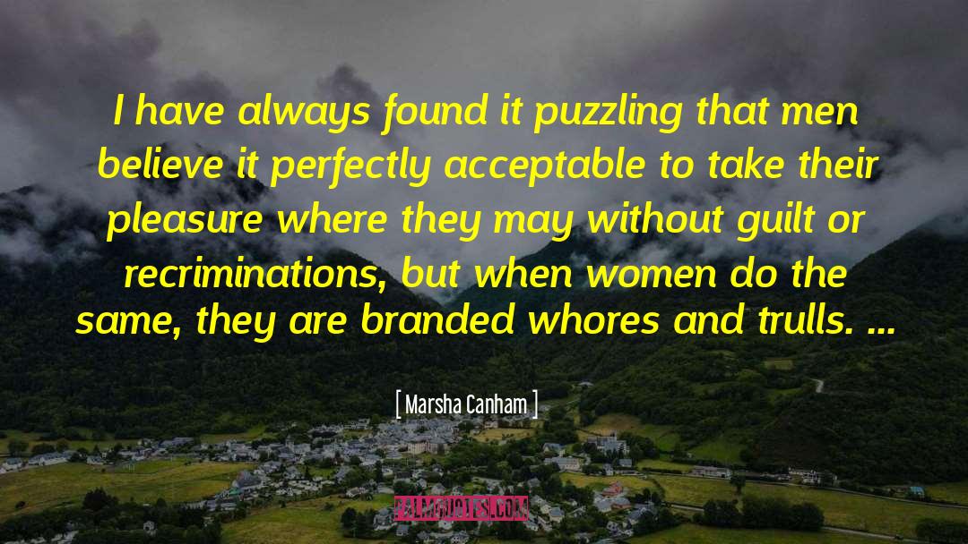 Marsha Canham Quotes: I have always found it