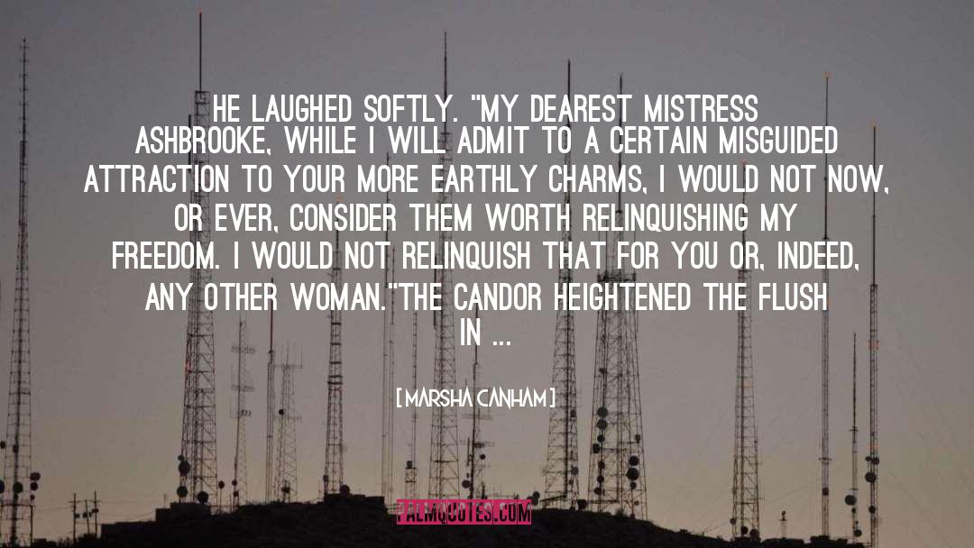 Marsha Canham Quotes: He laughed softly. 