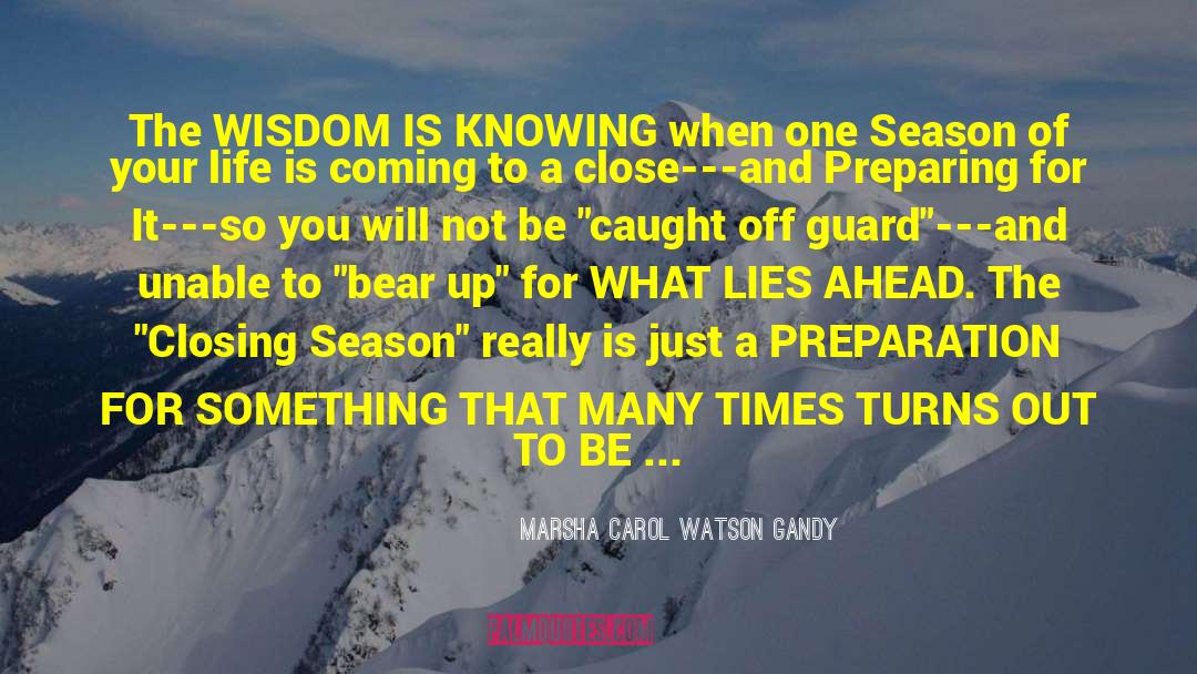 Marsha Carol Watson Gandy Quotes: The WISDOM IS KNOWING when