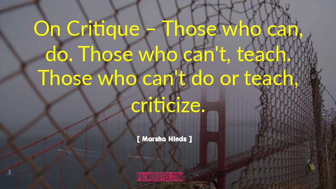 Marsha Hinds Quotes: On Critique – Those who