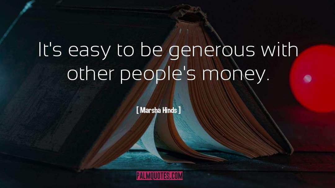 Marsha Hinds Quotes: It's easy to be generous