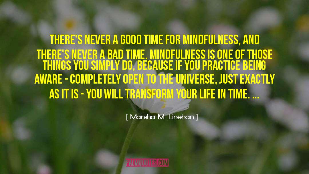 Marsha M. Linehan Quotes: There's never a good time