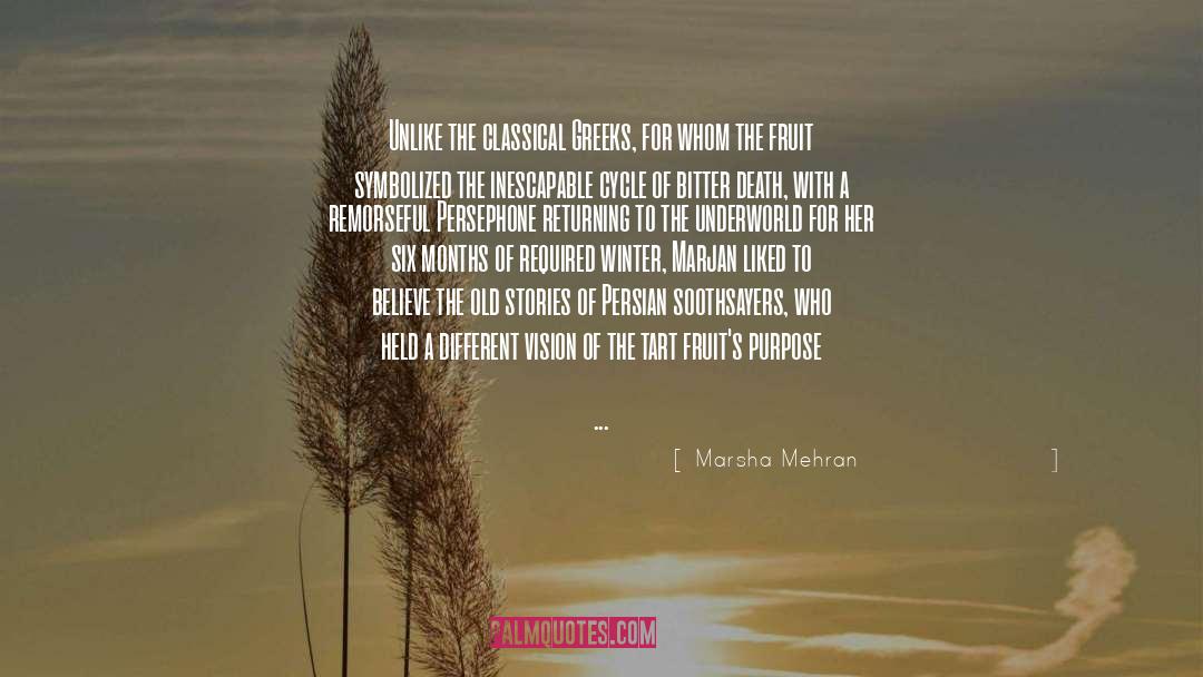 Marsha Mehran Quotes: Unlike the classical Greeks, for