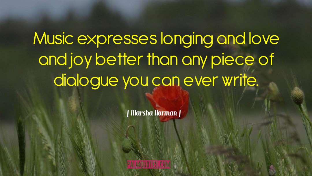 Marsha Norman Quotes: Music expresses longing and love