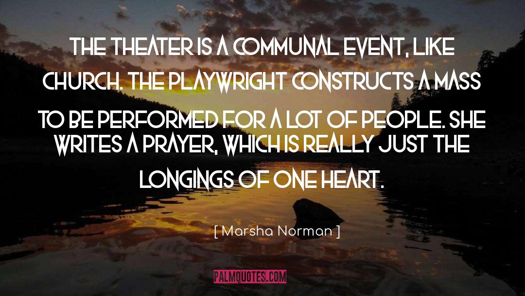 Marsha Norman Quotes: The theater is a communal
