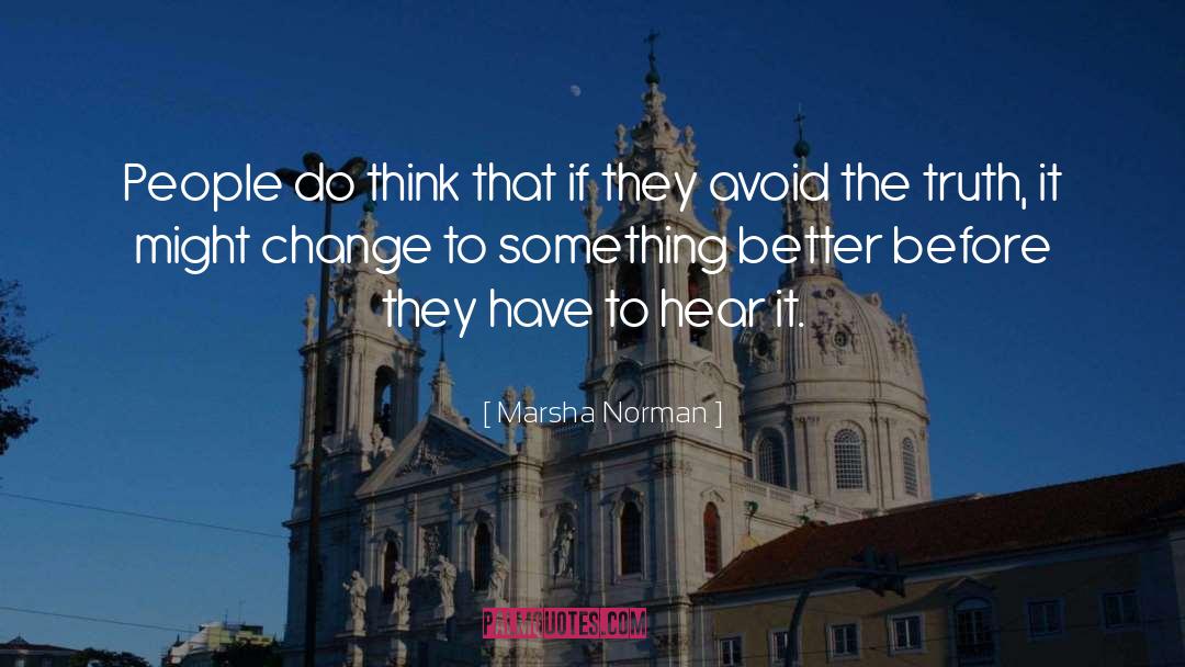 Marsha Norman Quotes: People do think that if