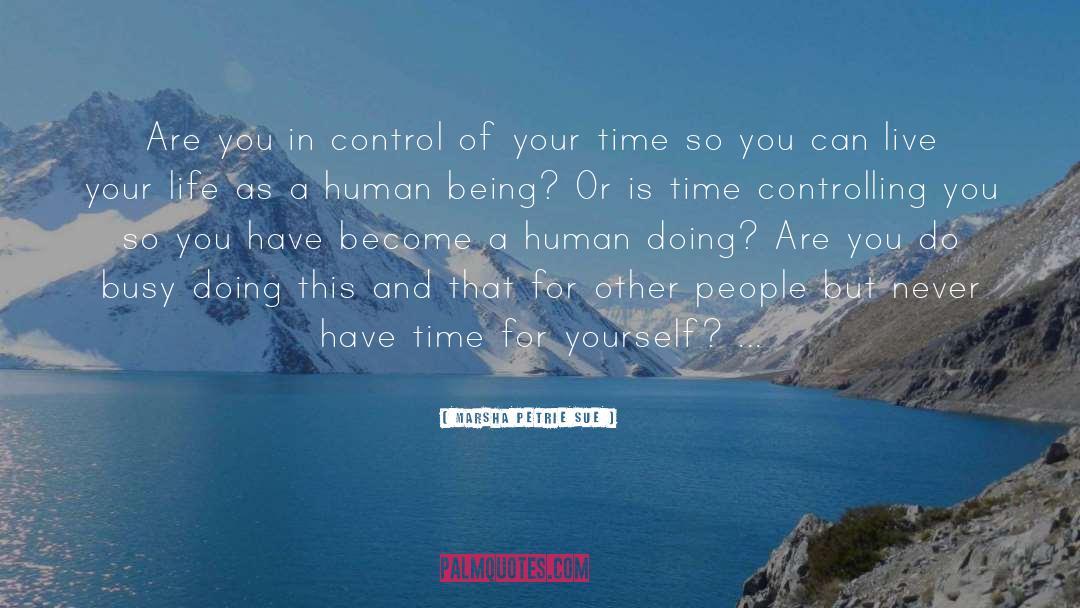 Marsha Petrie Sue Quotes: Are you in control of