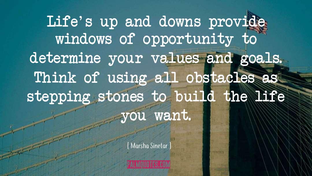 Marsha Sinetar Quotes: Life's up and downs provide