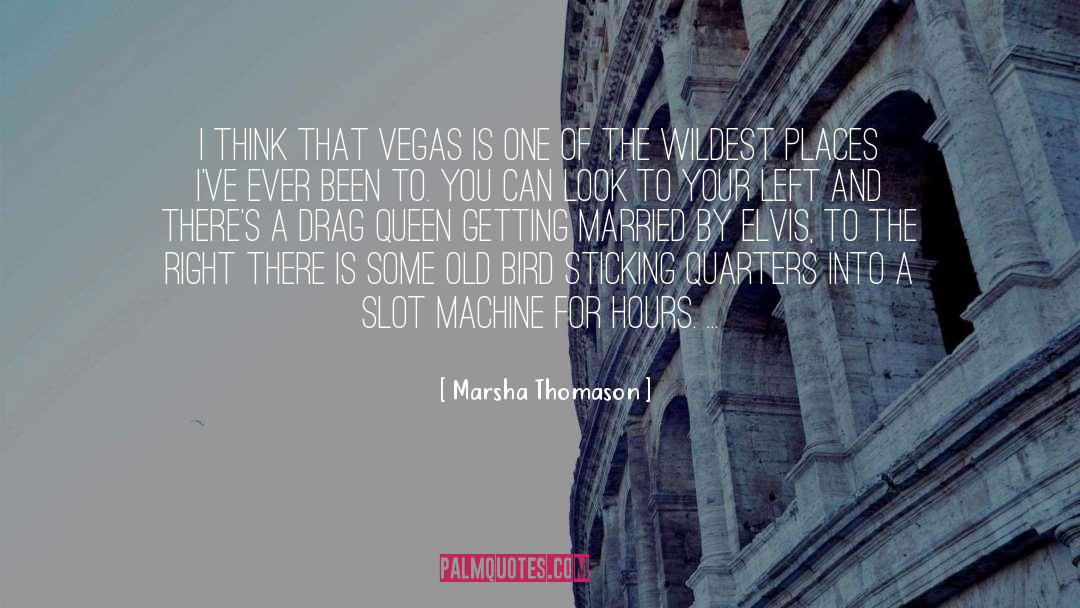 Marsha Thomason Quotes: I think that Vegas is