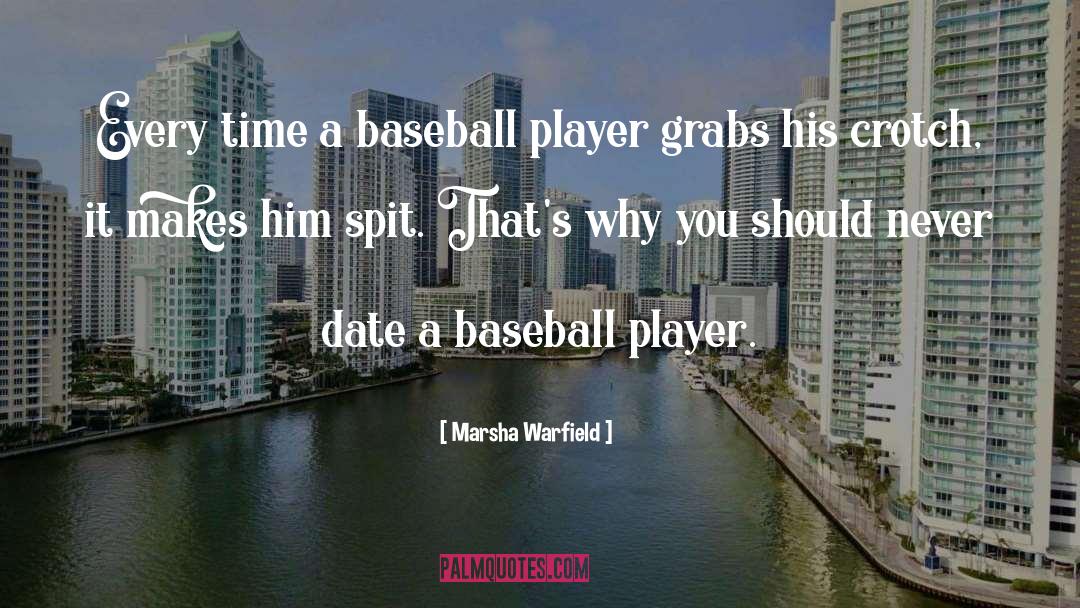 Marsha Warfield Quotes: Every time a baseball player