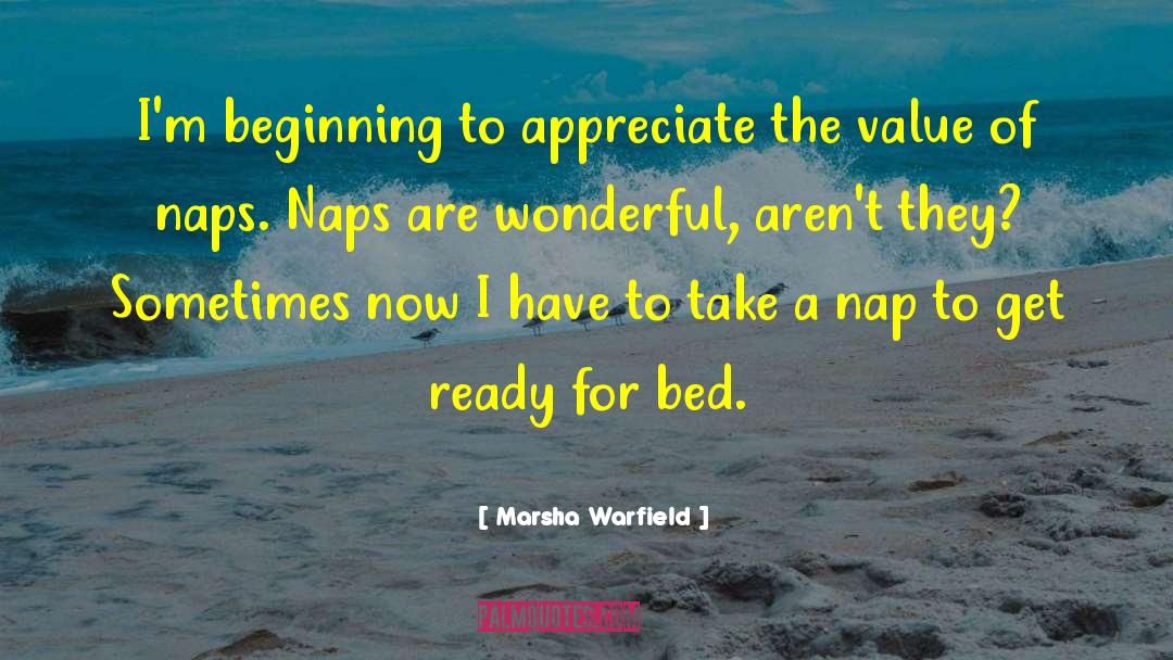 Marsha Warfield Quotes: I'm beginning to appreciate the