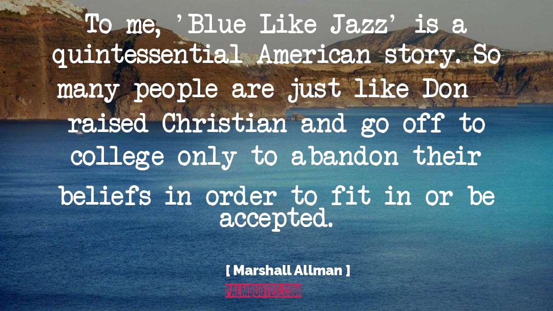 Marshall Allman Quotes: To me, 'Blue Like Jazz'