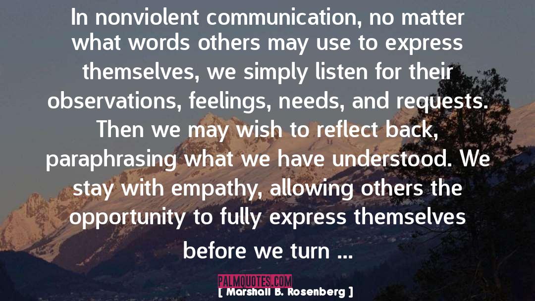 Marshall B. Rosenberg Quotes: In nonviolent communication, no matter