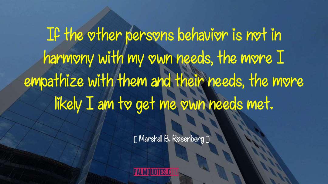 Marshall B. Rosenberg Quotes: If the other persons behavior